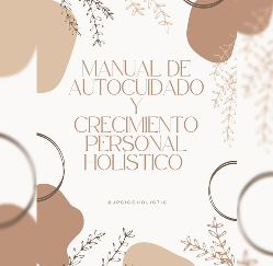 Manual de Autocuidado y Crecimiento Personal Holisticos