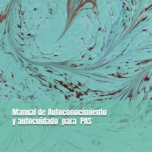 Manual de Autoconocimiento y Autocuidado para Personas Altamente Sensibles (PAS)