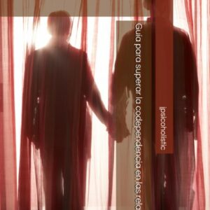 Guía para superar la codependencia de las relaciones